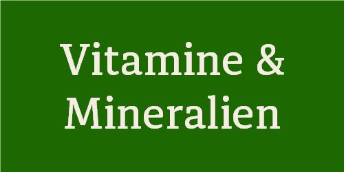 Vitamine und Mineralien
